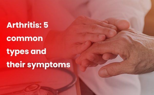 Arthritis 5 Common Types And Their Symptoms Kalpit Healthcare 1740
