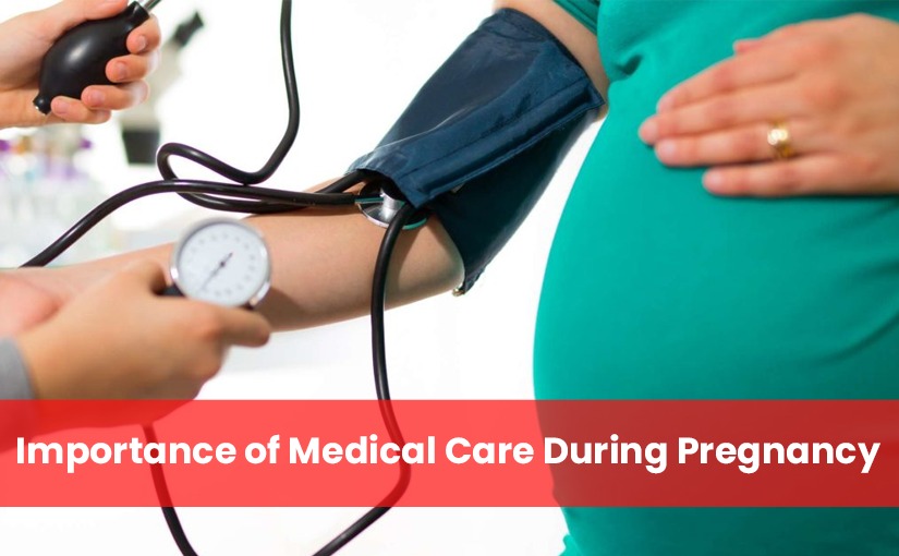 IMPORTANCE OF MEDICAL CARE DURING PREGNANCY - Kalpit Healthcare