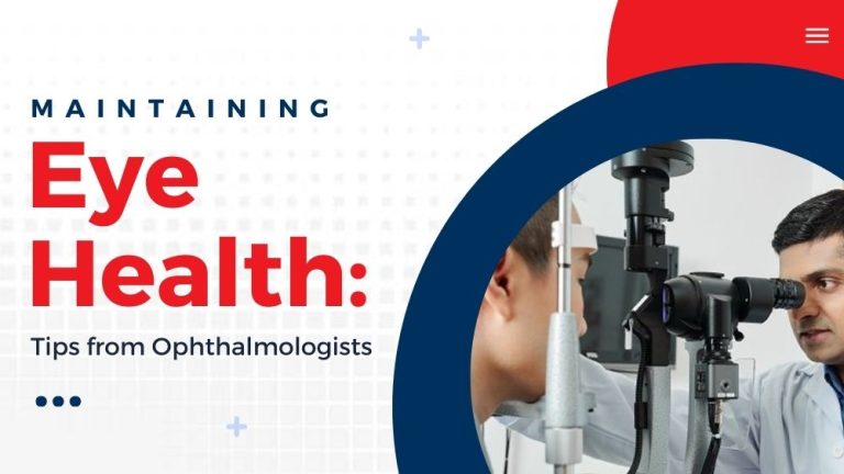 Maintaining Eye Health: Tips from Ophthalmologists