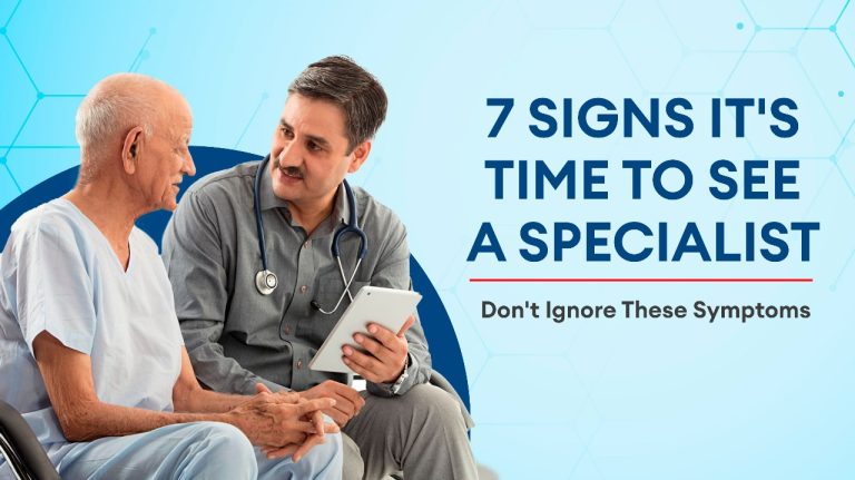 7 Signs It’s Time to See a Specialist – Don\’t Ignore These Symptoms