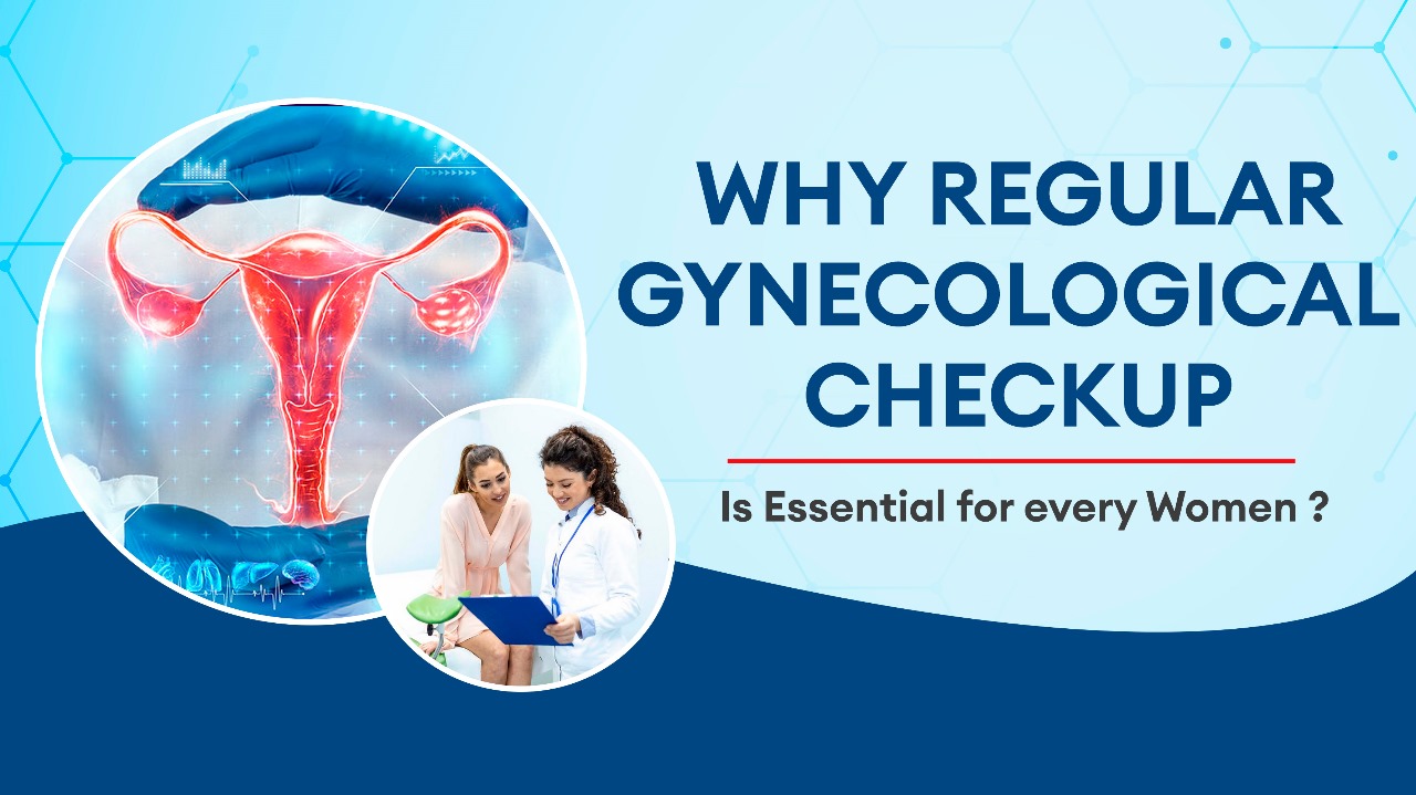 Why Regular Gynecological Checkup is Essential for every Woman