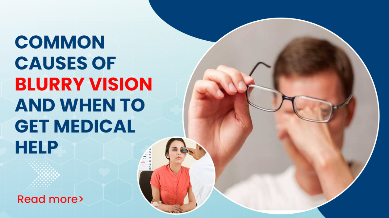 Common Causes of Blurry Vision and When to Get Medical Help Kalpit