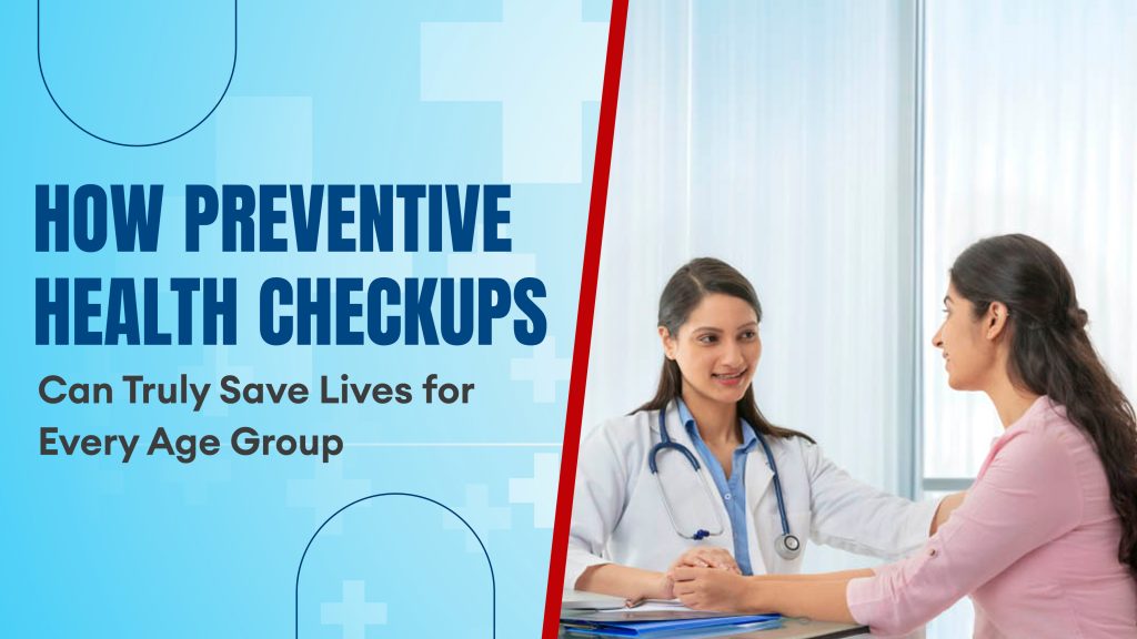 How Preventive Health Checkups Can Truly Save Lives for Every Age Group