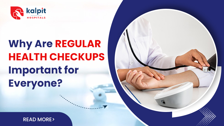 Why Are Regular Health Checkups Important for Everyone?